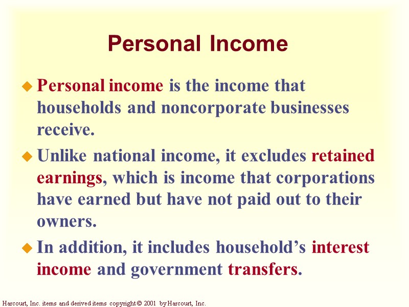 Personal Income Personal income is the income that households and noncorporate businesses receive. Unlike